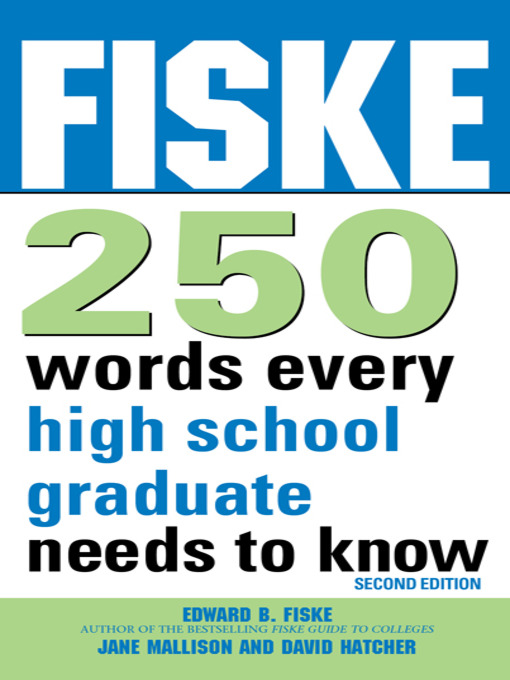 Title details for Fiske 250 Words Every High School Graduate Needs to Know by Edward B Fiske - Available